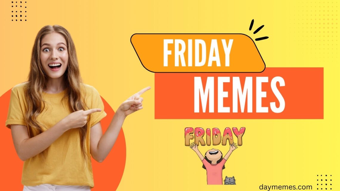 Friday Memes That Are More Excited Than You for Weekend Friday Memes