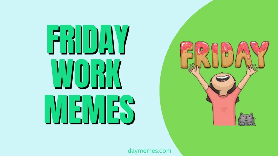 Friday Work Memes