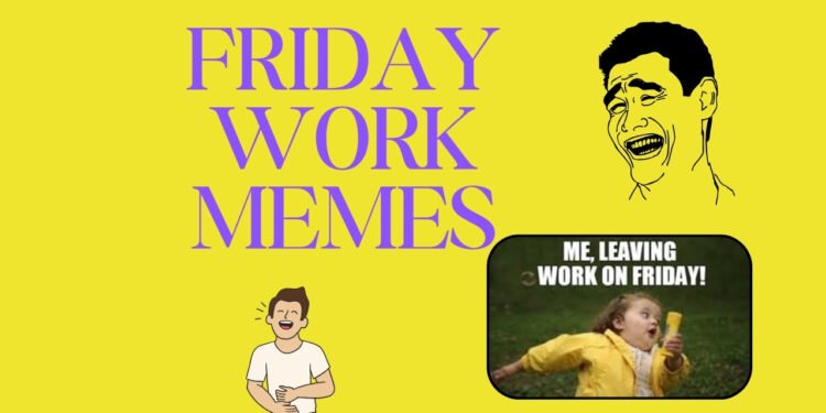 Friday Work Memes
