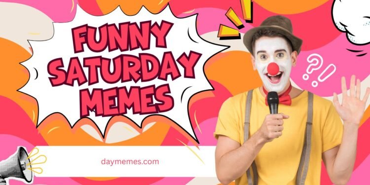 Funny Saturday Memes Funny Saturday Memes