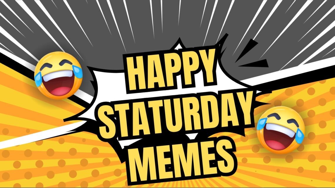 Happy Saturday Memes
