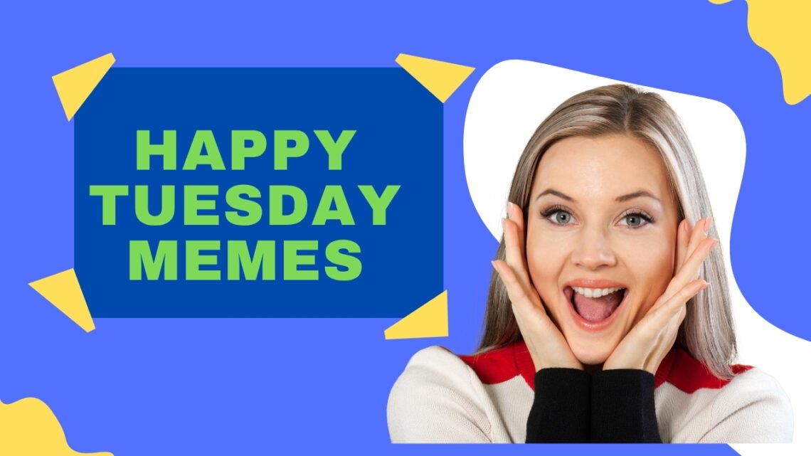 Happy Tuesday Memes: 35 Hilarious Picks Every Worker Needs Happy Tuesday Memes