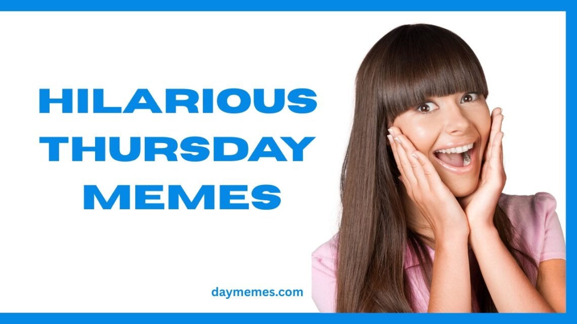 Best Hilarious Thursday Memes for Your Feed in 2025 Hilarious Thursday Memes