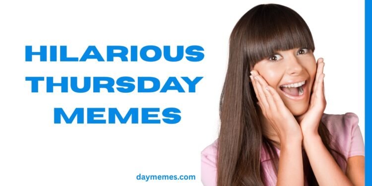 Hilarious Thursday Memes