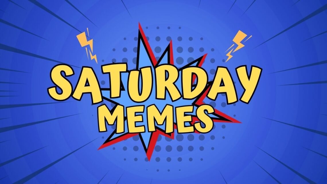 35+ Funny Saturday Memes for Your Weekend Relaxation Funny Saturday Memes