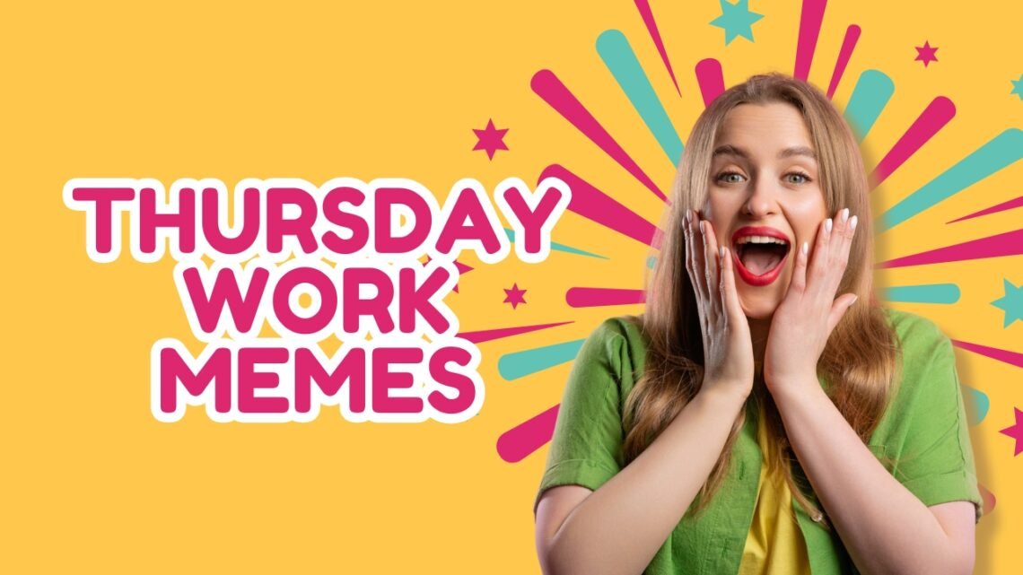 35 Viral Thursday Work Memes for Every Tired Employee Thursday Work Memes