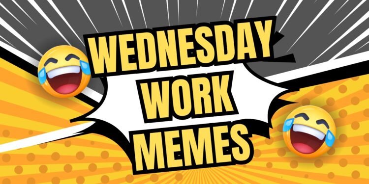 Wednesday Work Memes