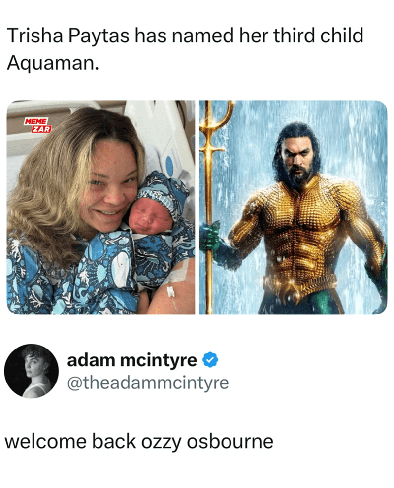 has-named-her-third-child-aquaman-meme-zar-adam-mcintyre-theadammcintyre-welcome-back-ozzy-osbourne Trisha Paytas Memes