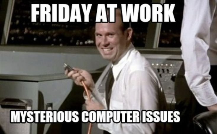 462021b8afb7a0ada2287946ee4dcd18 friday memes
