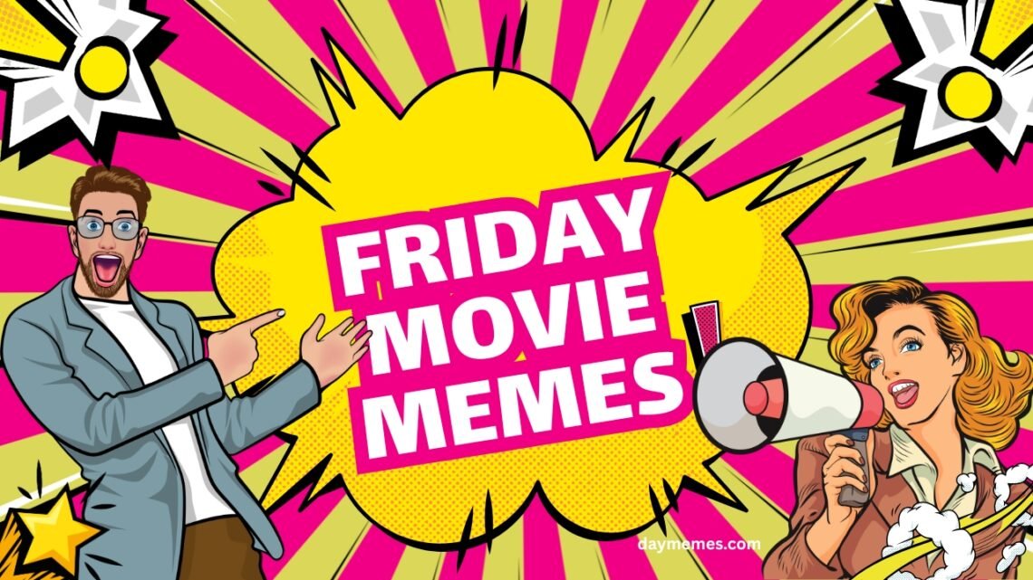 40 Friday Movie Memes That Perfectly Capture Weekend Vibes Friday Movie Memes