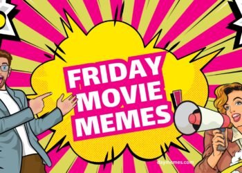 Friday Movie Memes