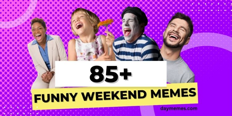 Funny Weekend Memes