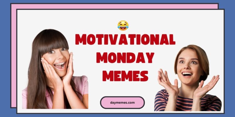 Motivational Monday Memes