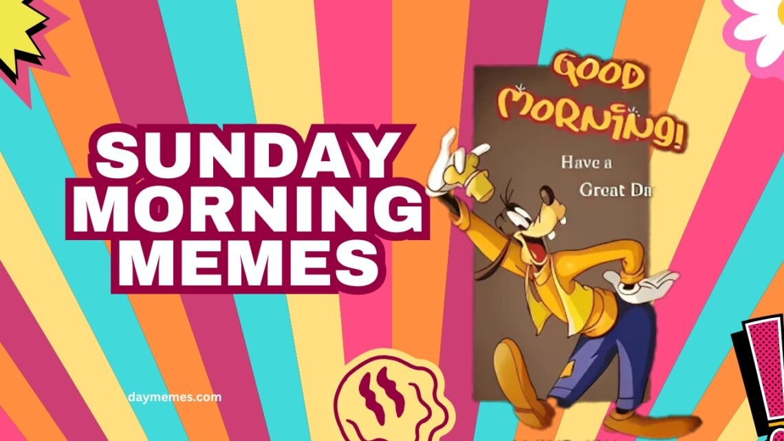 Sunday Morning Memes