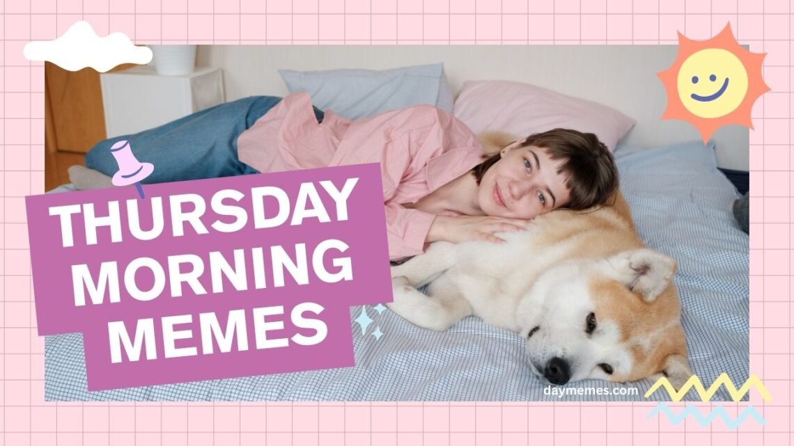 35 Thursday Morning Memes That Perfectly Captures Your Friday Evening Mood Thursday Morning Memes