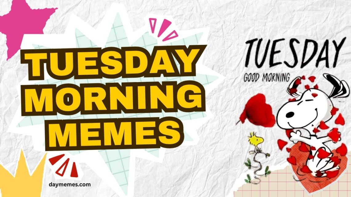 50+ Hilarious Tuesday Morning Memes to Survive the Workweek Tuesday Morning Memes