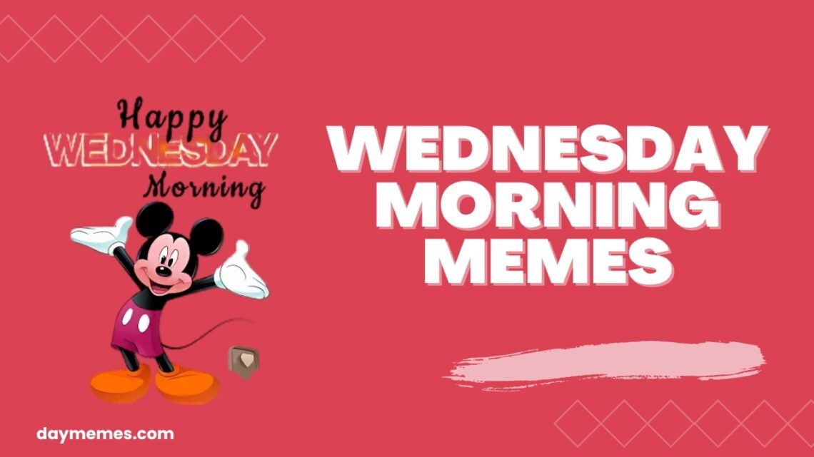 Wednesday Morning Memes