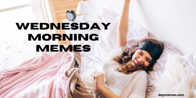 Wednesday morning memes Wednesday morning memes