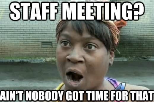aint-nobody-got-time-for-a-meeting-edited Good Morning Wednesday Memes