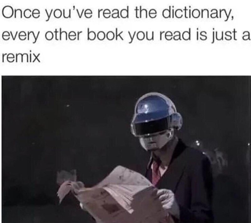 book-you-read-is-just-a-remix-above-a-pic-of-one-of-the-guys-from-daft-punk-reading-a-newspaper