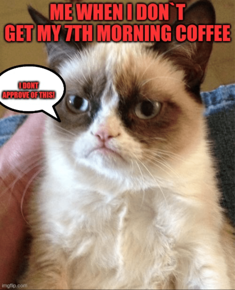 dont-get-my-7th-morning-coffee-dont-approve-this-imgflipcom Wednesday Morning Memes