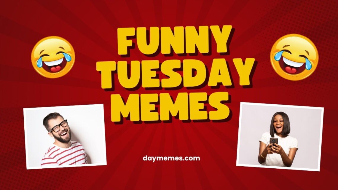 Funny Tuesday Memes: 100+ Hilarious Ways to Survive Until Friday funny Tuesday Memes