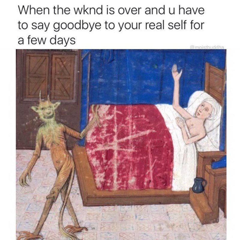 funny-meme-about-weekend-ending-and-having-to-say-goodbye-to-your-real-self funny monday memes