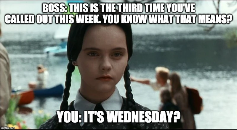 wednesday-addams-boss-meme-this-is-the-third-time-you-ve-called-out-this-week-you-know-what-that-means-you-it-s-wednesday