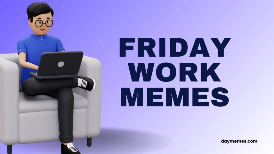 Friday Work Memes