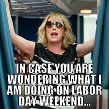Labor Day Break Mode Labor Day Memes